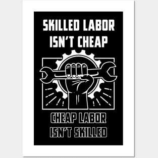 Skilled Labor Isnt Cheap Posters and Art